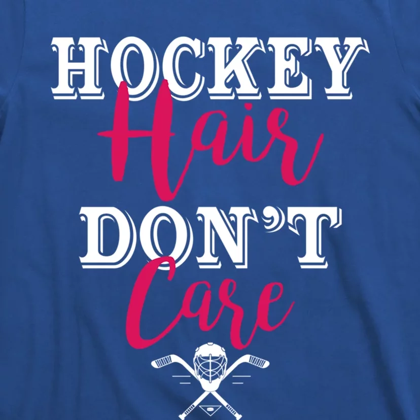 Funny Hockey Hair Dont Care Ice Hockey Player Mom Cool Gift T-Shirt