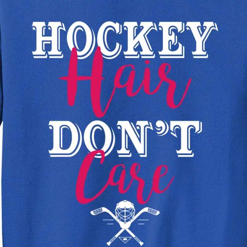 Funny Hockey Hair Dont Care Ice Hockey Player Mom Cool Gift Tall Sweatshirt