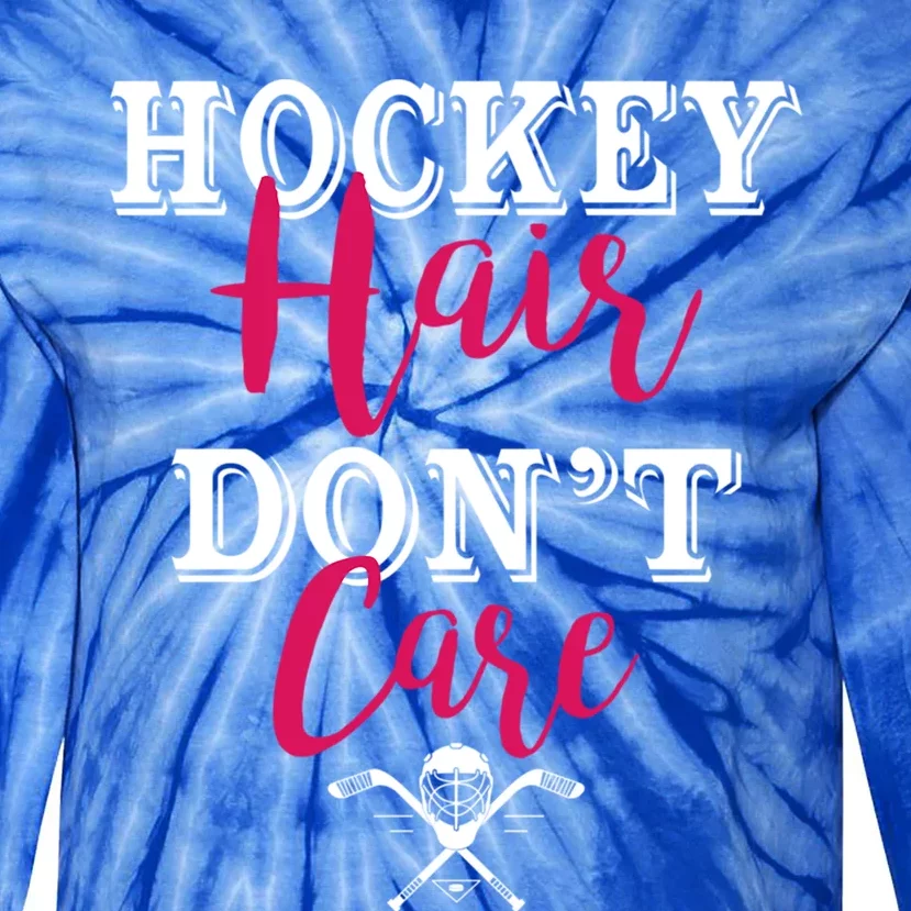 Funny Hockey Hair Dont Care Ice Hockey Player Mom Cool Gift Tie-Dye Long Sleeve Shirt