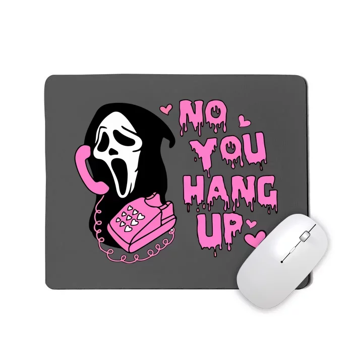 Funny Horror Halloween No You Hang Up Scream Horror Gift Mousepad