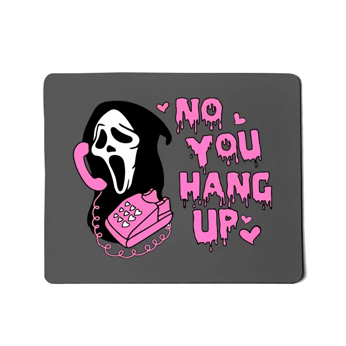 Funny Horror Halloween No You Hang Up Scream Horror Gift Mousepad