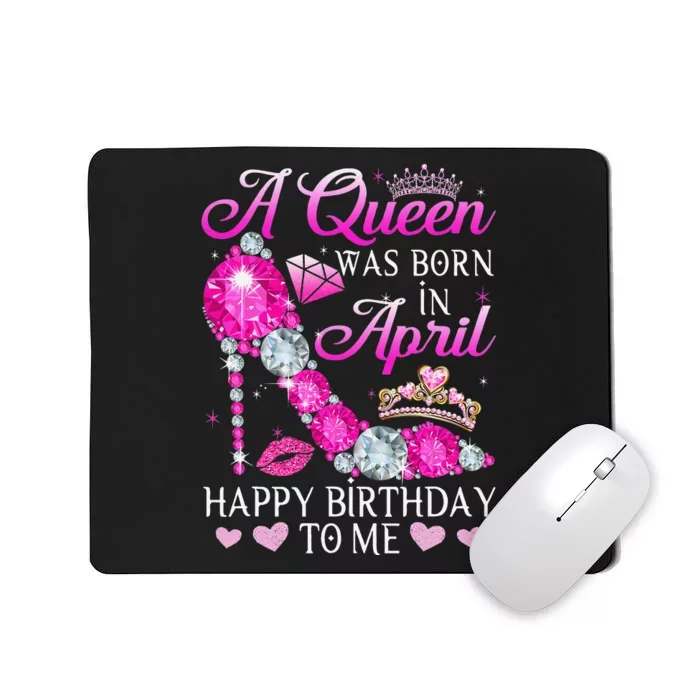 Fun High Heel Bday Wo A Queen Was Born In April Mousepad