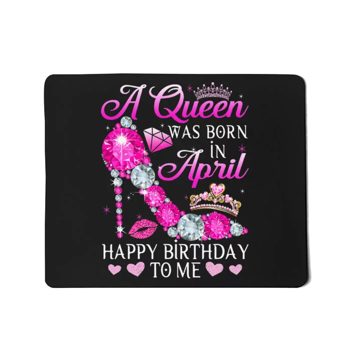 Fun High Heel Bday Wo A Queen Was Born In April Mousepad