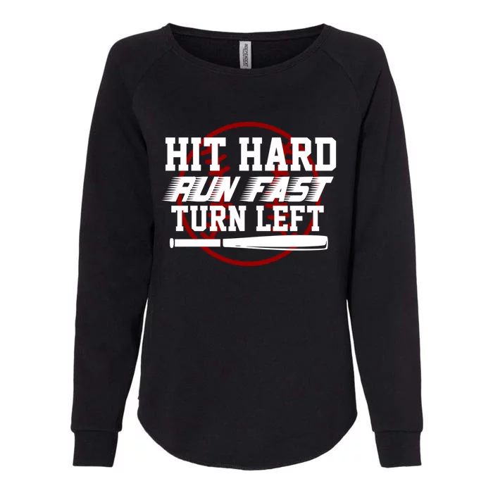 Funny Hit Hard Run Fast Turn Left Baseball Player Support Gift Womens California Wash Sweatshirt