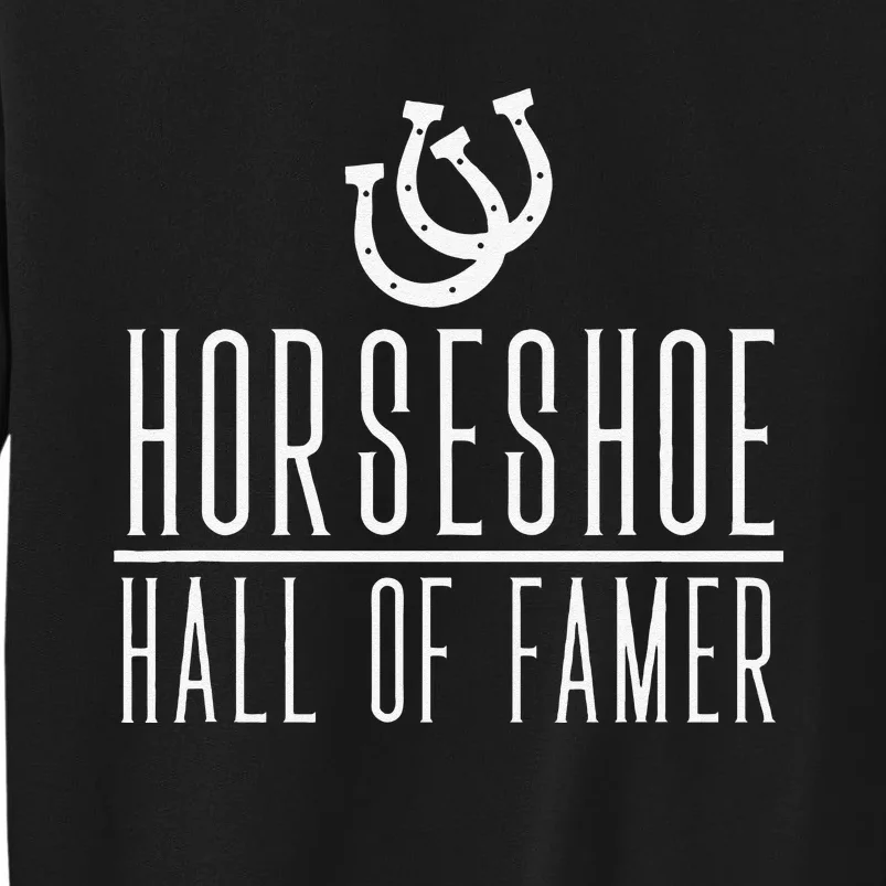 Funny Horseshoe Hall Of Famer Backyard Game Tall Sweatshirt