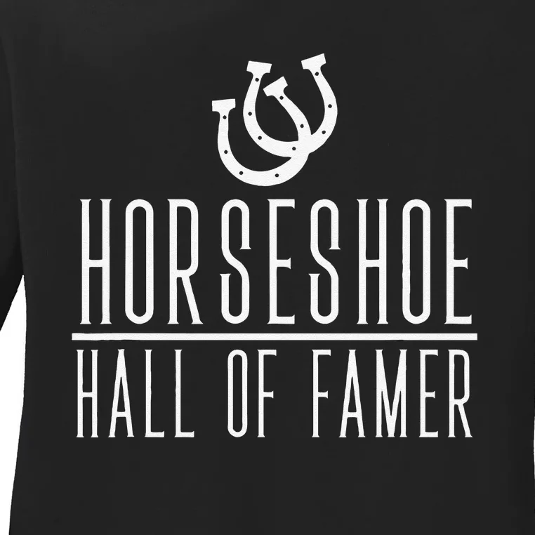 Funny Horseshoe Hall Of Famer Backyard Game Ladies Long Sleeve Shirt