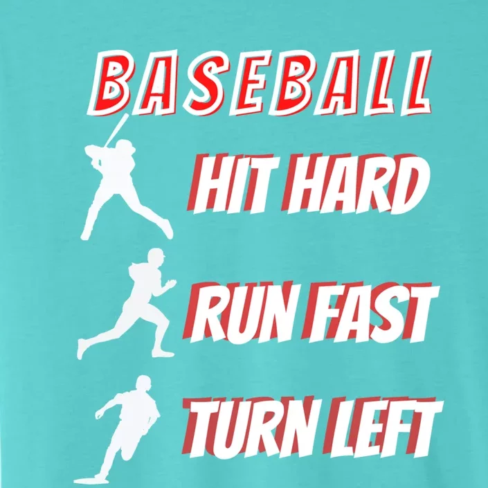 Funny Hit Hard Run Fast Turn Left Baseball Quote Sport Meaningful Gift ChromaSoft Performance T-Shirt