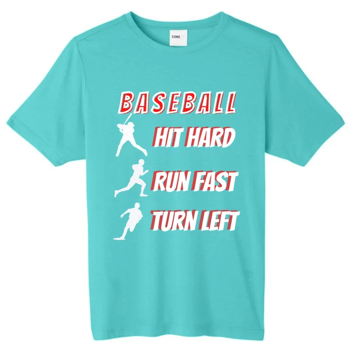 Funny Hit Hard Run Fast Turn Left Baseball Quote Sport Meaningful Gift ChromaSoft Performance T-Shirt