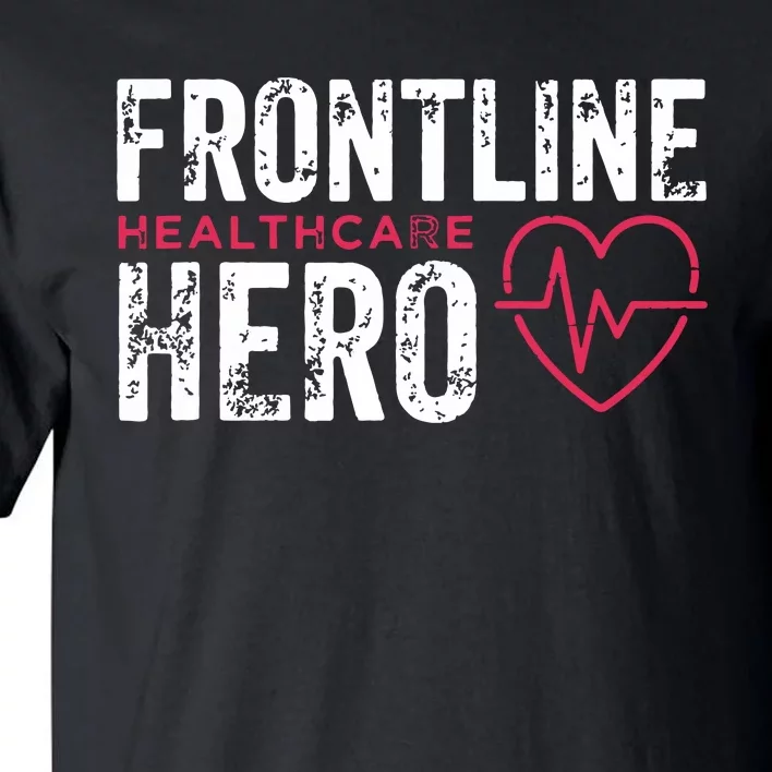 Frontline Hero Healthcare Worker Frontline Essential Worker Tall T-Shirt