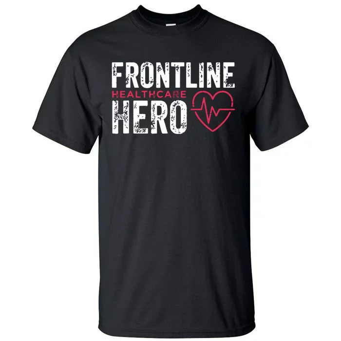 Frontline Hero Healthcare Worker Frontline Essential Worker Tall T-Shirt