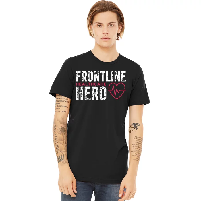 Frontline Hero Healthcare Worker Frontline Essential Worker Premium T-Shirt