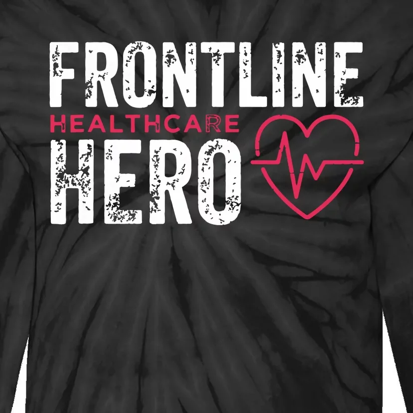 Frontline Hero Healthcare Worker Frontline Essential Worker Tie-Dye Long Sleeve Shirt