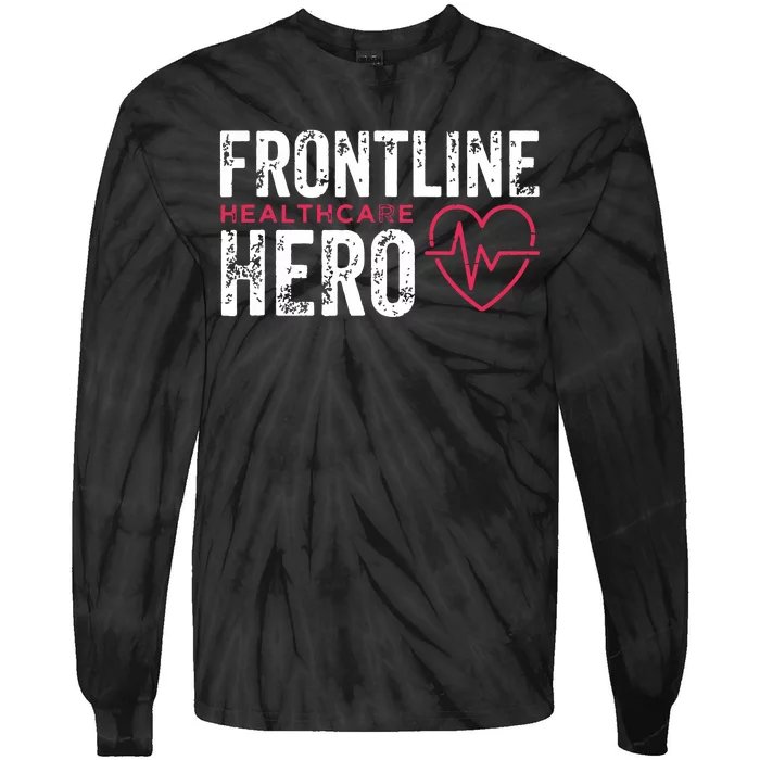 Frontline Hero Healthcare Worker Frontline Essential Worker Tie-Dye Long Sleeve Shirt