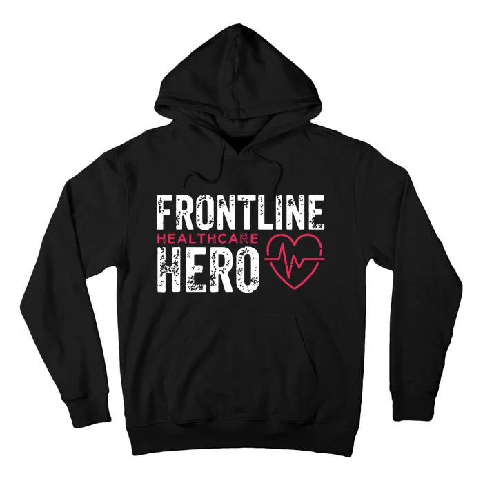 Frontline Hero Healthcare Worker Frontline Essential Worker Tall Hoodie