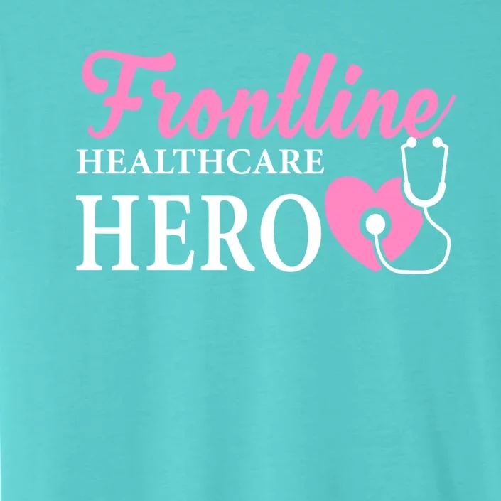 Frontline Healthcare Hero Nurse Gift Great Gift ChromaSoft Performance T-Shirt