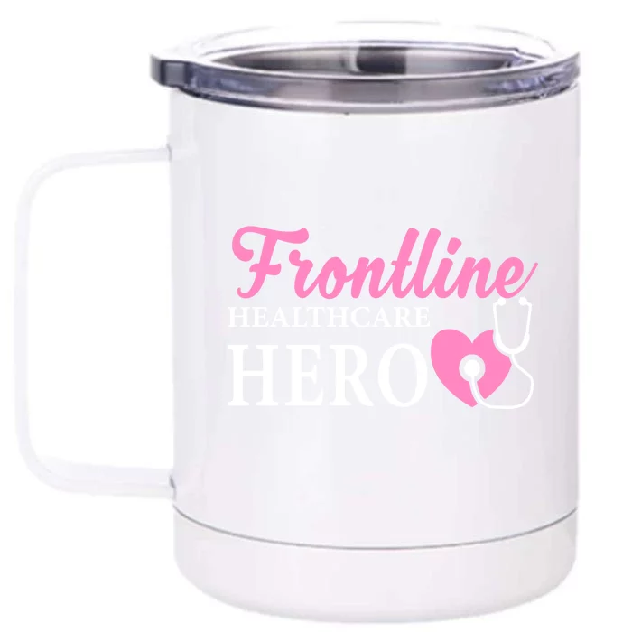 Frontline Healthcare Hero Nurse Gift Great Gift Front & Back 12oz Stainless Steel Tumbler Cup