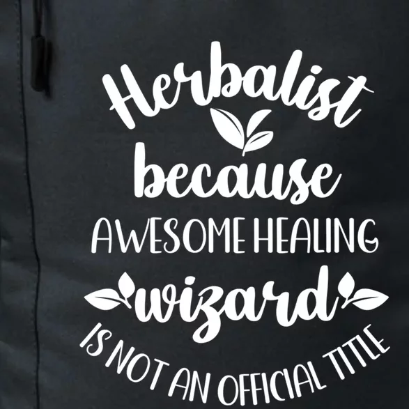 Funny Herbalist Herbalism Plant Medicine Gift Daily Commute Backpack