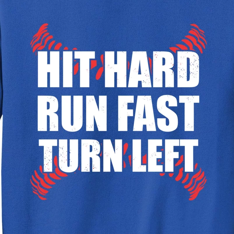 Fun Hit Hard Run Fast Turn Left I Baseball Humor Joke Great Gift Tall Sweatshirt