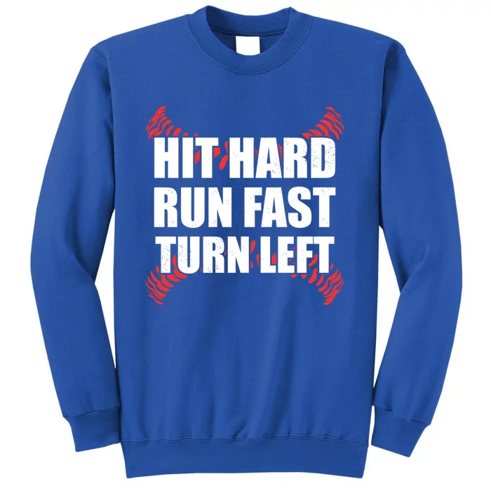 Fun Hit Hard Run Fast Turn Left I Baseball Humor Joke Great Gift Tall Sweatshirt