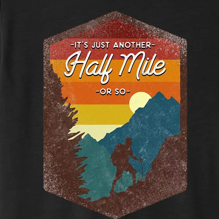 Funny Hiker Hiking Its Just Another Half Mile Or So ChromaSoft Performance T-Shirt