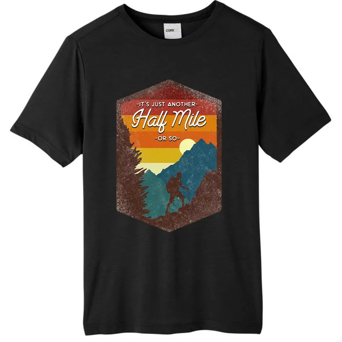 Funny Hiker Hiking Its Just Another Half Mile Or So ChromaSoft Performance T-Shirt