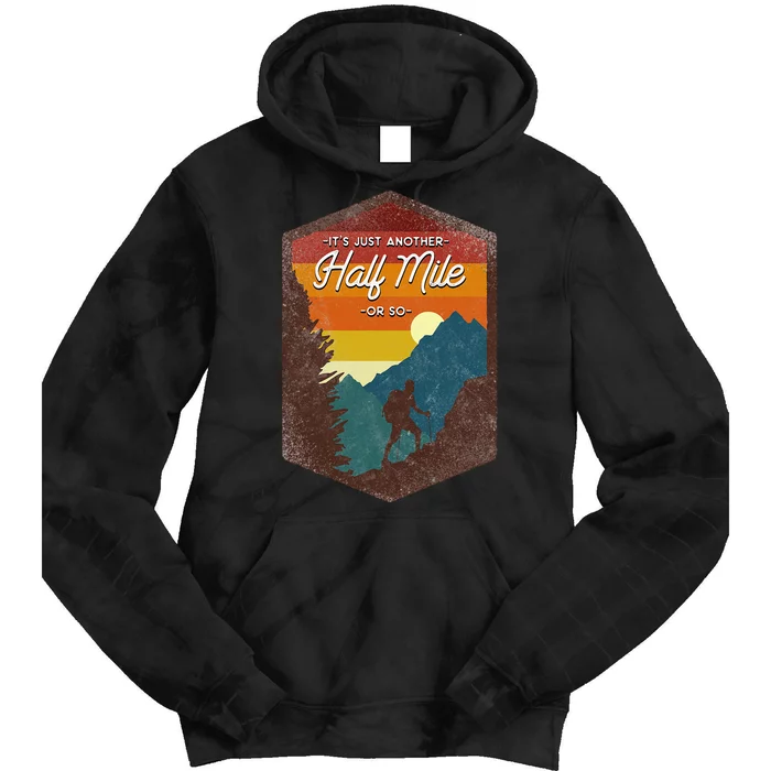 Funny Hiker Hiking Its Just Another Half Mile Or So Tie Dye Hoodie