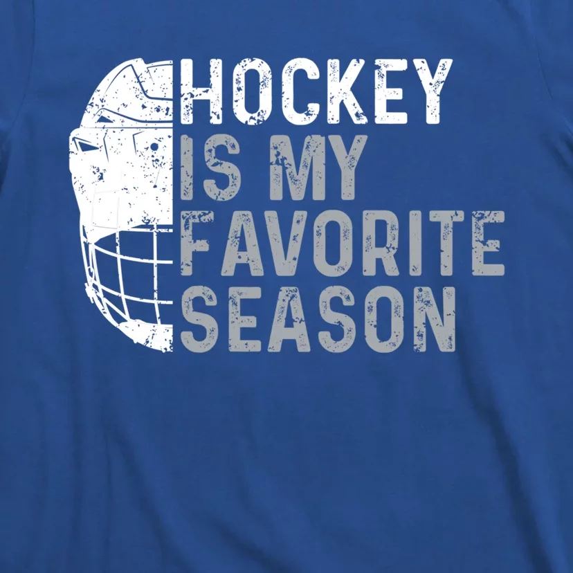 Funny Hockey Is My Favorite Season Ice Hockey Player Fan Gift T-Shirt