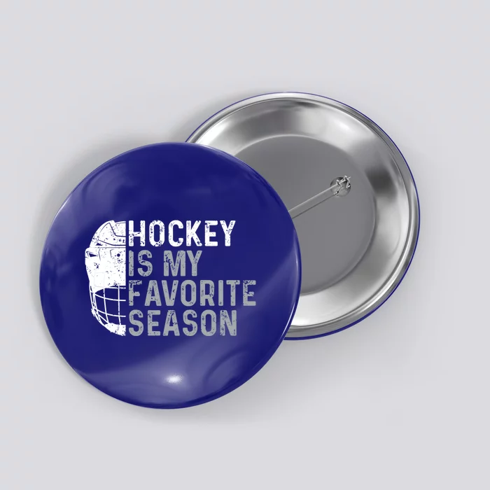 Funny Hockey Is My Favorite Season Ice Hockey Player Fan Gift Button