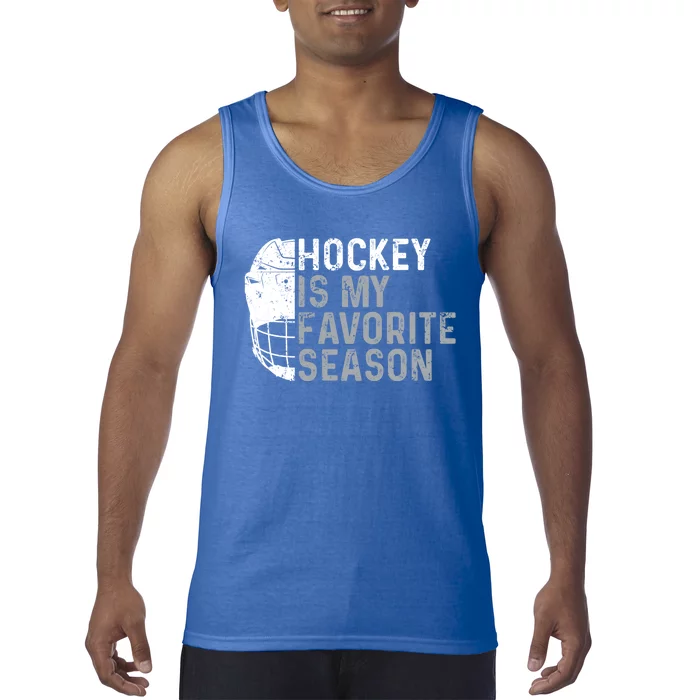 Funny Hockey Is My Favorite Season Ice Hockey Player Fan Gift Tank Top