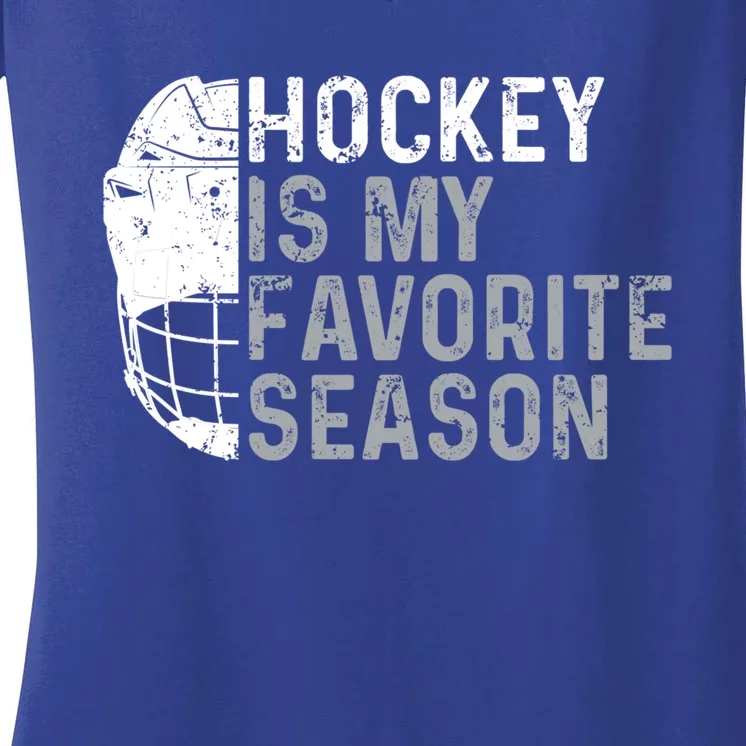 Funny Hockey Is My Favorite Season Ice Hockey Player Fan Gift Women's V-Neck T-Shirt