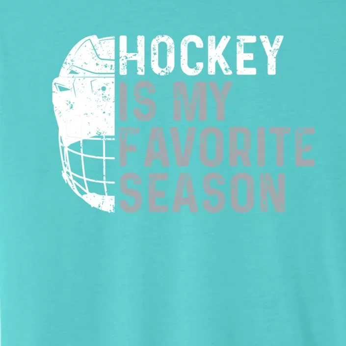 Funny Hockey Is My Favorite Season Ice Hockey Player Fan Gift ChromaSoft Performance T-Shirt