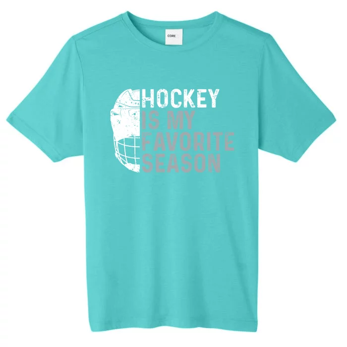 Funny Hockey Is My Favorite Season Ice Hockey Player Fan Gift ChromaSoft Performance T-Shirt