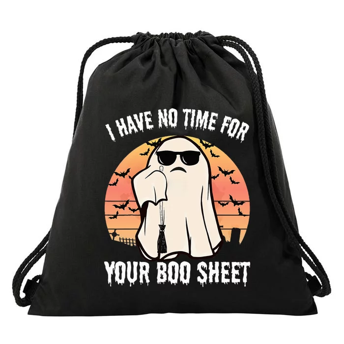 Funny Halloween I Have No Time For Your Boo Sheet Boo Ghost Drawstring Bag