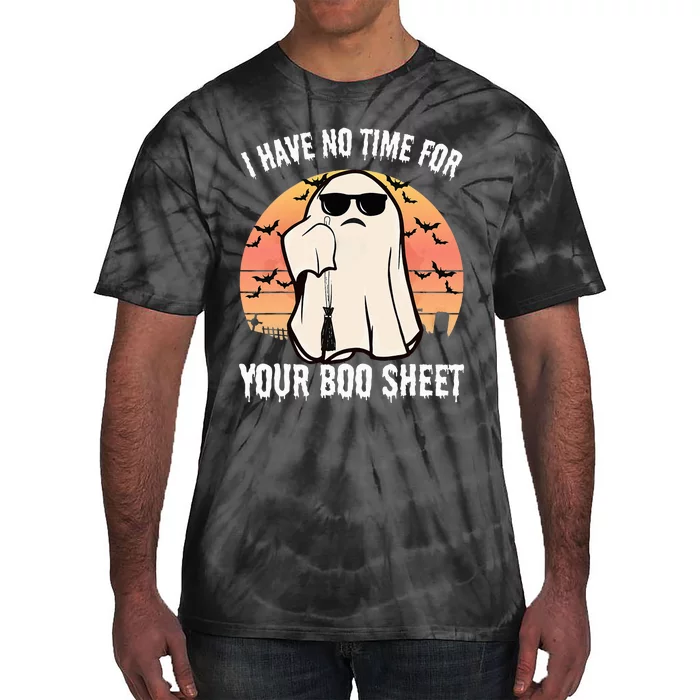 Funny Halloween I Have No Time For Your Boo Sheet Boo Ghost Tie-Dye T-Shirt