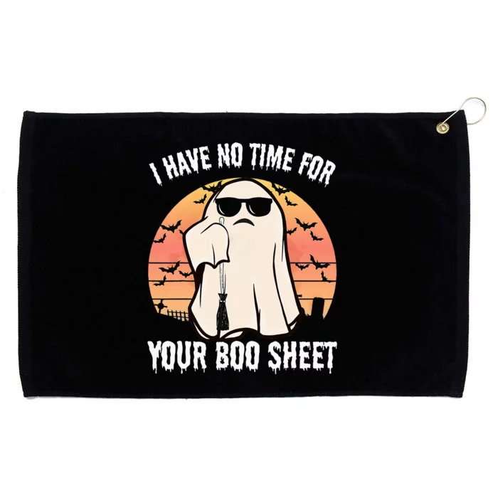 Funny Halloween I Have No Time For Your Boo Sheet Boo Ghost Grommeted Golf Towel