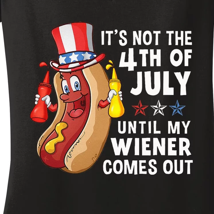 Funny Hotdog Its Not 4th Of July Until My Wiener Comes Out Women's V-Neck T-Shirt