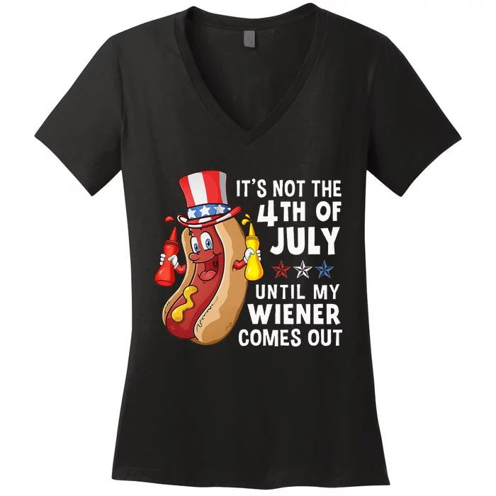 Funny Hotdog Its Not 4th Of July Until My Wiener Comes Out Women's V-Neck T-Shirt