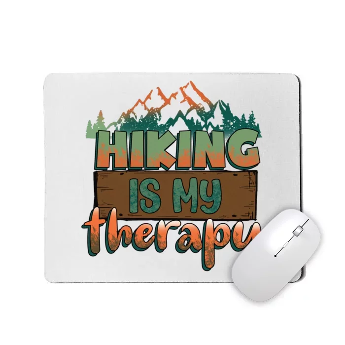 Funny Hiking Is My Therapy Camping Mountain Love Gift Mousepad