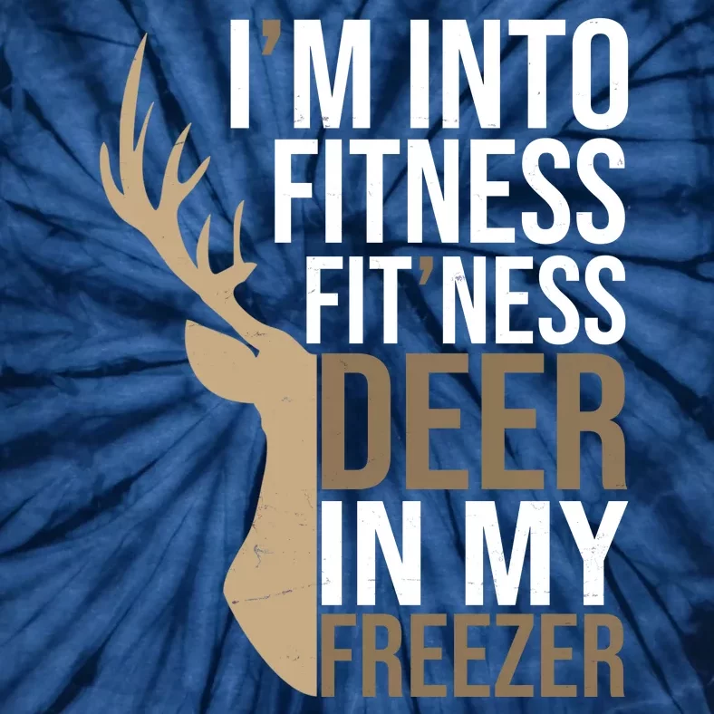 Funny Hunter Im Into Fitness Deer Freezer Hunting Tie-Dye T-Shirt