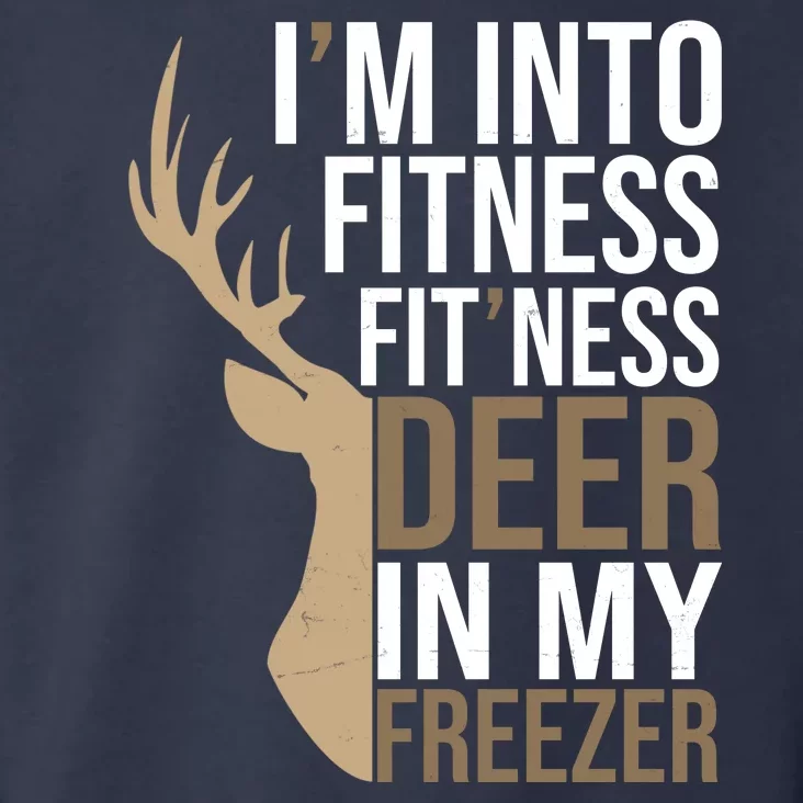 Funny Hunter Im Into Fitness Deer Freezer Hunting Toddler Hoodie