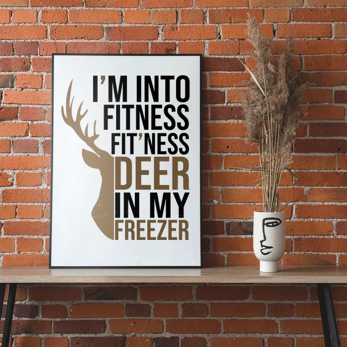 Funny Hunter Im Into Fitness Deer Freezer Hunting Poster