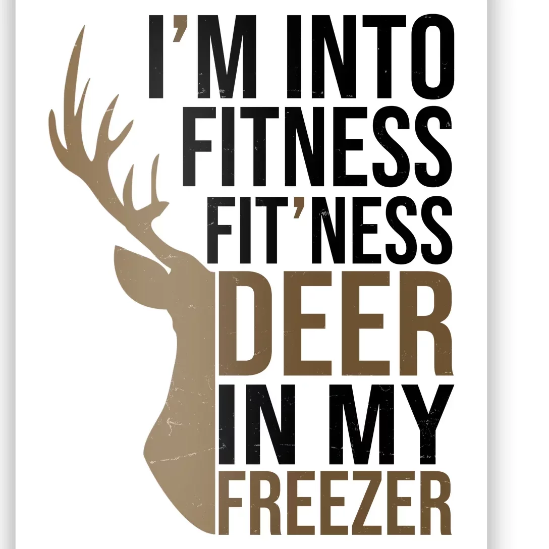 Funny Hunter Im Into Fitness Deer Freezer Hunting Poster