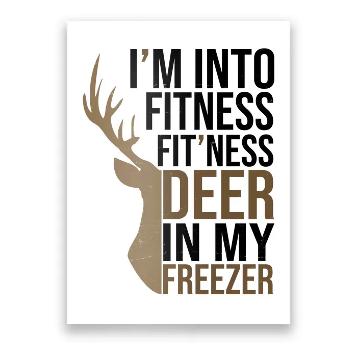 Funny Hunter Im Into Fitness Deer Freezer Hunting Poster