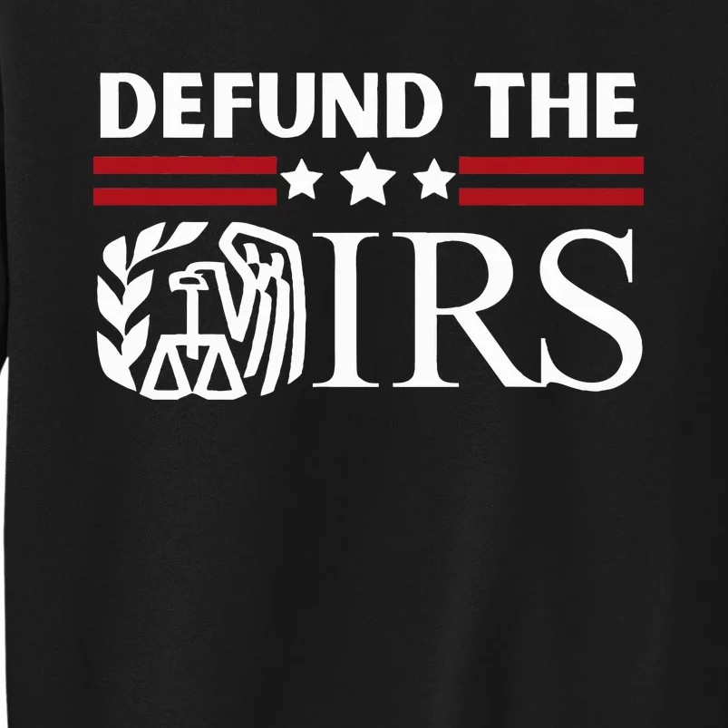 Funny Humor IRS Defund The IRS Tall Sweatshirt