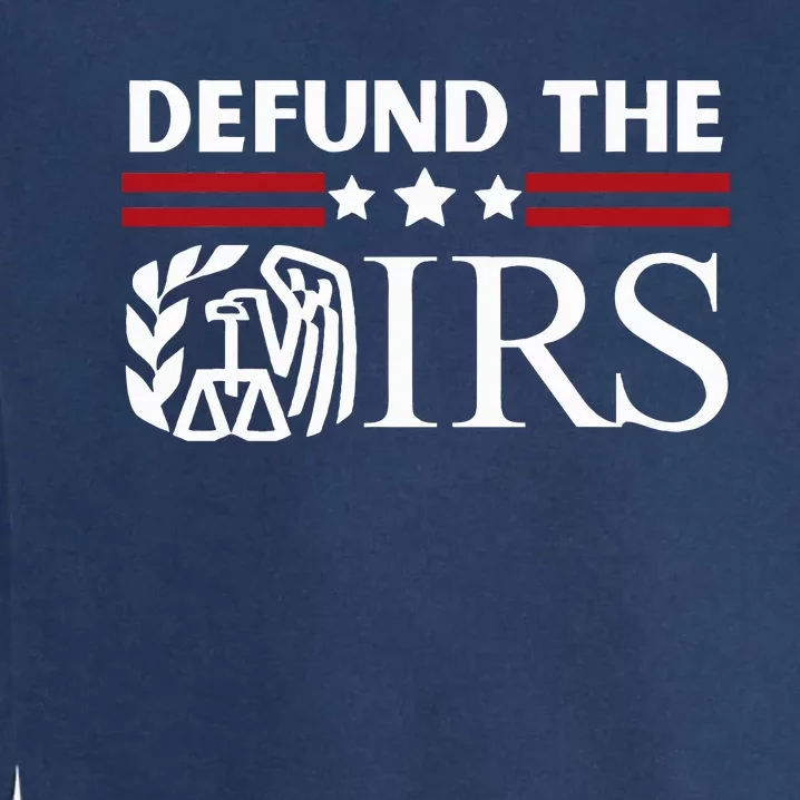 Funny Humor IRS Defund The IRS Garment-Dyed Sweatshirt