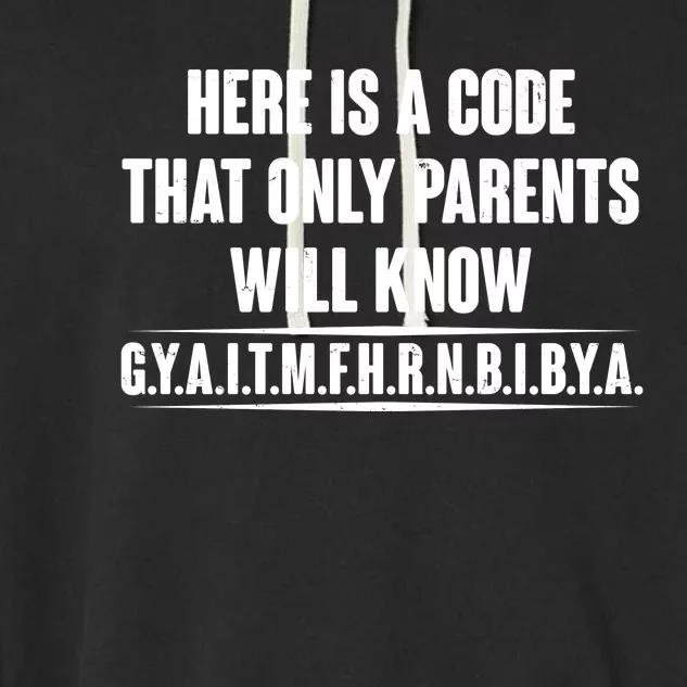 Funny Here Is A Code That Only Parents Will Know Garment-Dyed Fleece Hoodie