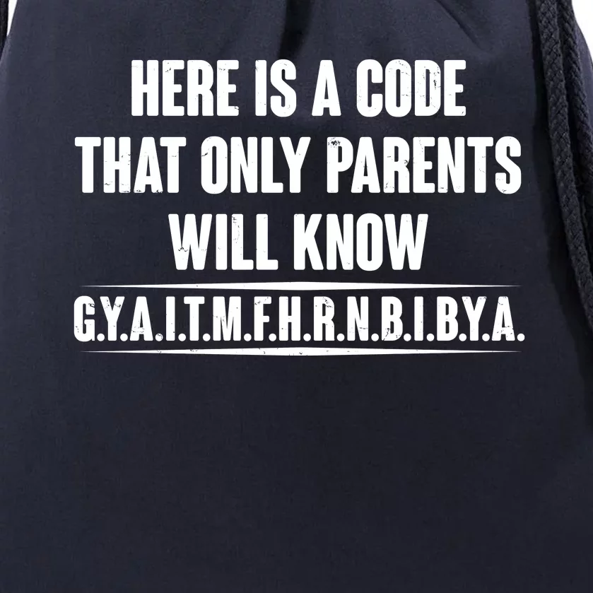 Funny Here Is A Code That Only Parents Will Know Drawstring Bag