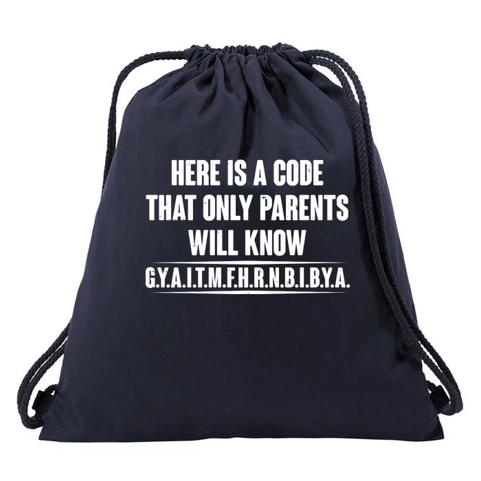 Funny Here Is A Code That Only Parents Will Know Drawstring Bag