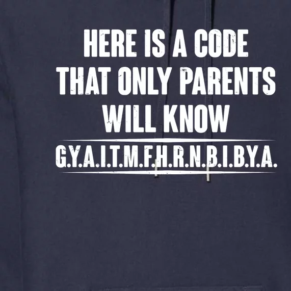 Funny Here Is A Code That Only Parents Will Know Premium Hoodie