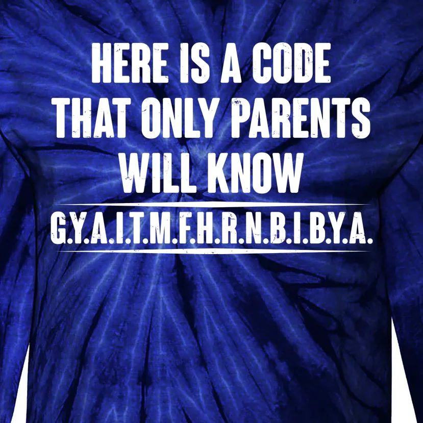 Funny Here Is A Code That Only Parents Will Know Tie-Dye Long Sleeve Shirt